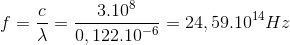 f=\frac{c}{\lambda }=\frac{3.10^{8}}{0,122.10^{-6}}=24,59.10^{14}Hz