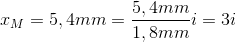x_{M}=5,4mm=\frac{5,4mm}{1,8mm}i=3i