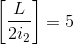 \left [ \frac{L}{2i_{2}} \right ]= 5