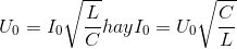 U_{0}=I_{0}\sqrt{\frac{L}{C}}hayI_{0}=U_{0}\sqrt{\frac{C}{L}}