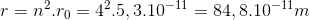 r=n^{2}.r_{0}=4^{2}.5,3.10^{-11}=84,8.10^{-11}m