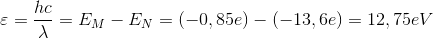 \varepsilon =\frac{hc}{\lambda }=E_{M}-E_{N}=(-0,85e)-(-13,6e)=12,75eV