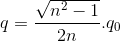 q = \frac{\sqrt{n^{2}-1}}{2n}.q_{0}