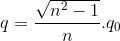 q = \frac{\sqrt{n^{2}-1}}{n}.q_{0}