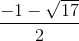 \frac{-1-\sqrt{17}}{2}