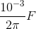 \frac{10^{-3}}{2\pi }F