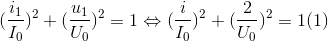 (\frac{i_{1}}{I_{0}})^{2}+(\frac{u_{1}}{U_{0}})^{2}=1\Leftrightarrow (\frac{i}{I_{0}})^{2}+(\frac{2}{U_{0}})^{2}=1 (1)