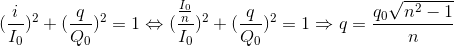 (\frac{i}{I_{0}})^{2}+(\frac{q}{Q_{0}})^{2}=1\Leftrightarrow (\frac{\frac{I_{0}}{n}}{I_{0}})^{2}+(\frac{q}{Q_{0}})^{2}=1\Rightarrow q=\frac{q_{0}\sqrt{n^{2}-1}}{n}