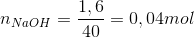 n_{NaOH}=\frac{1,6}{40}=0,04mol