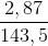 \frac{2,87}{143,5}