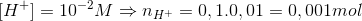 [H^{+}]=10^{-2}M\Rightarrow n_{H^{+}}=0,1.0,01=0,001mol