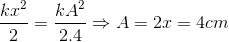 \frac{kx^{2}}{2}=\frac{kA^{2}}{2.4}\Rightarrow A=2x=4cm