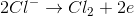 2Cl^{-}\rightarrow Cl_{2}+2e