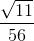 \frac{\sqrt{11}}{56}