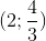 (2;\frac{4}{3})