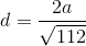 d = \frac{2a}{\sqrt{112}}