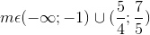 m\epsilon (-\infty ; -1)\cup (\frac{5}{4};\frac{7}{5})