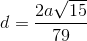 d=\frac{2a\sqrt{15}}{79}