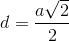 d = \frac{a\sqrt{2}}{2}