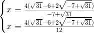 \left\{\begin{matrix} x =\frac{4(\sqrt{31}-6+2\sqrte_-7}+\sqrt{31)}e_-7}+\sqrt{31 & \\ x =\frac{4(\sqrt{31}-6+2\sqrte_-7}+\sqrt{31)}{12} & \end{matrix}\right.