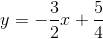 y=-\frac{3}{2}x+\frac{5}{4}