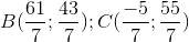 B(\frac{61}{7};\frac{43}{7}); C(\frac{-5}{7};\frac{55}{7})