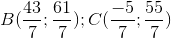 B(\frac{43}{7};\frac{61}{7}); C(\frac{-5}{7};\frac{55}{7})