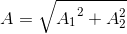 A=\sqrte_A_{1^{2}+A_{2}^{2}}