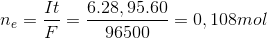 n_{e}=\frac{It}{F}=\frac{6.28,95.60}{96500}=0,108mol