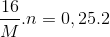 \frac{16}{M}.n=0,25.2