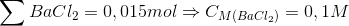 \sum BaCl_{2}=0,015mol\Rightarrow C_{M(BaCl_{2})}=0,1M