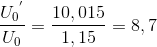 \frace_U_{0^{'}}{U_{0}}=\frac{10,015}{1,15}=8,7