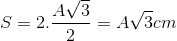 S=2.\frac{A\sqrt{3}}{2}=A\sqrt{3}cm