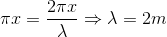 \pi x=\frac{2\pi x}{\lambda }\Rightarrow \lambda =2m