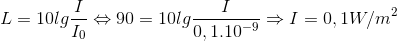 L=10lg\frac{I}{I_{0}}\Leftrightarrow 90=10lg\frac{I}{0,1.10^{-9}}\Rightarrow I=0,1W/m^{2}