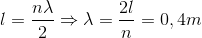 l=\frac{n\lambda }{2}\Rightarrow \lambda =\frac{2l}{n}=0,4m