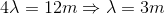 4\lambda =12m\Rightarrow \lambda =3m