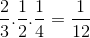 \frac{2}{3}.\frac{1}{2}.\frac{1}{4}=\frac{1}{12}