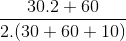 \frac{30.2+60}{2.(30+60+10)}
