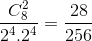 \frac{C_{8}^{2}}{2^{4}.2^{4}}=\frac{28}{256}