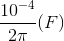 \frac{10^{-4}}{2\pi }(F)