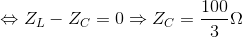 \Leftrightarrow Z_{L}-Z_{C}=0\Rightarrow Z_{C}=\frac{100}{3}\Omega