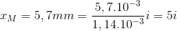 x_{M}=5,7mm=\frac{5,7.10^{-3}}{1,14.10^{-3}}i=5i