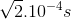 \sqrt{2}.10^{-4}s