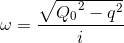 \omega =\frac{\sqrte_Q_{0^{2}-q^{2}}}{i}