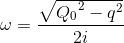 \omega =\frac{\sqrte_Q_{0^{2}-q^{2}}}{2i}