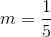 m = \frac{1}{5}
