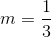 m = \frac{1}{3}