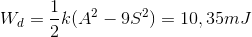 W_{d}=\frac{1}{2}k(A^{2}-9S^{2})=10,35mJ