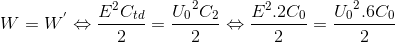 W=W^{'}\Leftrightarrow \frac{E^{2}C_{td}}{2}=\frace_U_{0^{2}C_{2}}{2}\Leftrightarrow \frac{E^{2}.2C_{0}}{2}=\frace_U_{0^{2}.6C_{0}}{2}